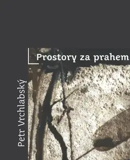 Česká poézia Prostory za prahem - Petr Vrchlabský
