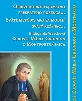 Kresťanstvo Obdivuhodné tajomstvo posvätného ruženca - Mária Grignion z Montfortu,Svätý Ľudovít