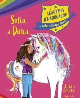 Fantasy, upíri Akadémia jednorožcov 1: Sofia a Dúha - Julie Sykes,Barbora Zafari Al