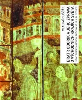 Cestopisy Bratr Odorik a jeho zpráva o východních krajích světa - Vladimír Liščák