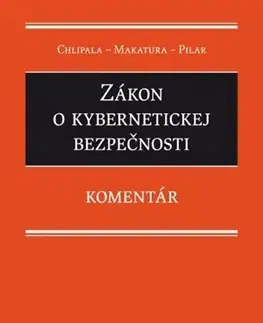 Zákony, zbierky zákonov Zákon o kybernetickej bezpečnosti. Komentár - Kolektív autorov