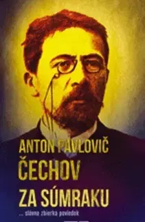 Svetová beletria Za súmraku - Anton Pavlovič Čechov