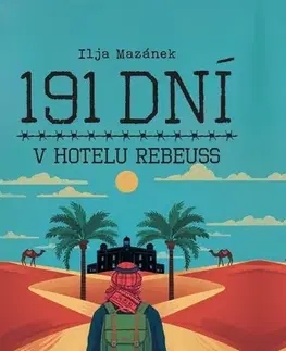 Skutočné príbehy 191 dní v hotelu Rebeuss - Ilja Mazánek