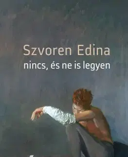 Svetová beletria Nincs, és ne is legyen - Edina Szvoren