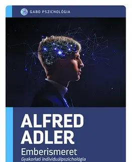 Psychológia, etika Emberismeret - Alfred Adler,Kulcsár István Sz.