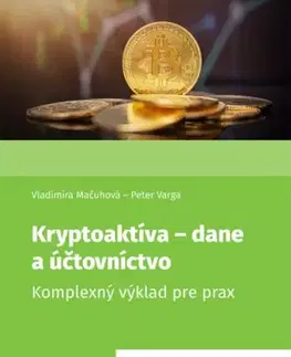 Dane, účtovníctvo Kryptoaktíva - dane a účtovníctvo - Vladimíra Mačuhová,Peter Varga