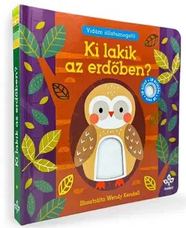 Básničky a hádanky pre deti Ki lakik az erdőben? - Vidám állatsimogató - Nick Ackland,Katalin Bogos,Wendy Kendall