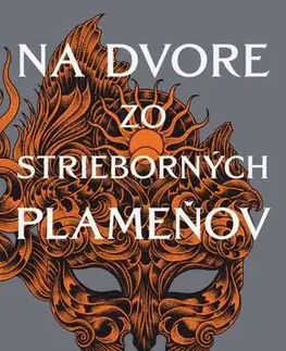 Fantasy, upíri Na dvore z tŕňov a ruží 4: Na dvore zo strieborných plameňov - Sarah J. Maasová
