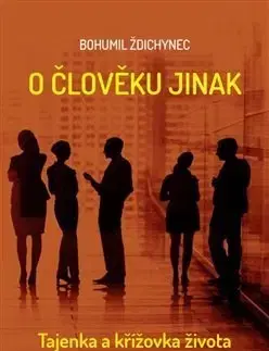 Sociológia, etnológia O člověku jinak - Bohumil Ždichynec