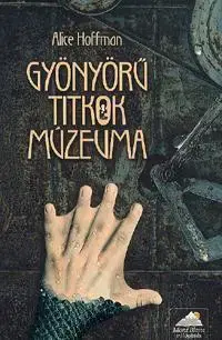 Detektívky, trilery, horory Gyönyörű titkok múzeuma - Alice Hoffman