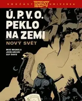 Komiksy Ú.P.V.O. Peklo na zemi 1: Nový svět - Mike Mignola,John Arcudi