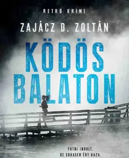 Detektívky, trilery, horory Ködös Balaton - Zoltán D. Zajácz
