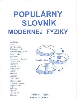 Astronómia, vesmír, fyzika Populárny slovník modernej fyziky - RNDr. Marián Olejár
