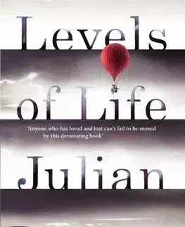 Svetová beletria Levels of Life - Julian Barnes