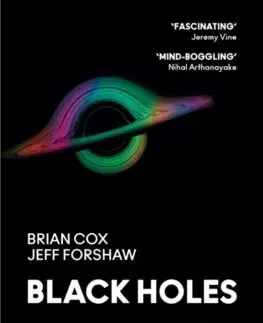 Astronómia, vesmír, fyzika Black Holes - Brian Cox,Jeff Forshaw