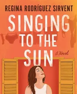 Romantická beletria Singing to the Sun - Regina Rodriguez Sirvent