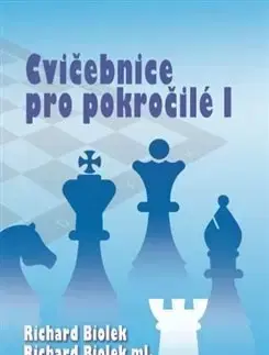 Hobby - ostatné Cvičebnice pro pokročilé I - Richard Biolek,Richard Biolek, ml.