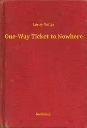 Svetová beletria One-Way Ticket to Nowhere - Yerxa Leroy