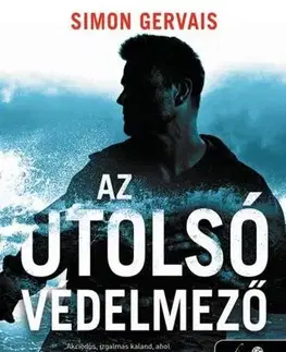 Detektívky, trilery, horory Az utolsó védelmező (Clayton White 1.) - Simon Gervais,István Sziklai