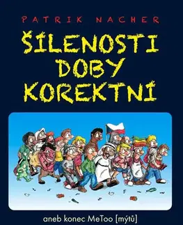 Psychológia, etika Šílenosti doby korektní aneb konec MeToo (mýtů) - Patrik Nacher