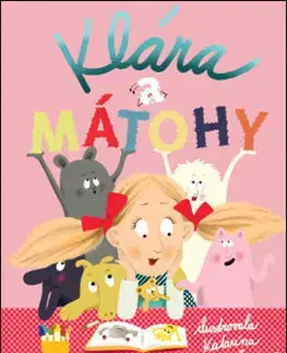 Rozprávky Klára a mátohy - Petra Nagyová Džerengová,Katarína Gasko