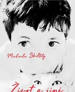 Česká beletria Život a jiné nesrovnalosti - Michaela Škultéty
