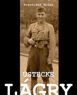 Druhá svetová vojna Ústecké lágry - František Roček