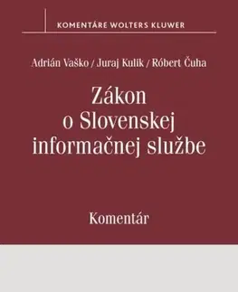 Právo - ostatné Zákon o Slovenskej informačnej službe - Komentár - Adrián Vaško,Juraj Kulik,Róbert Čuha