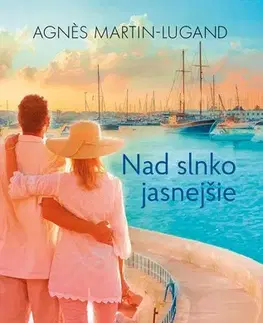 Romantická beletria Nad slnko jasnejšie - Agnes Martin-Lugand,Andrea Černáková