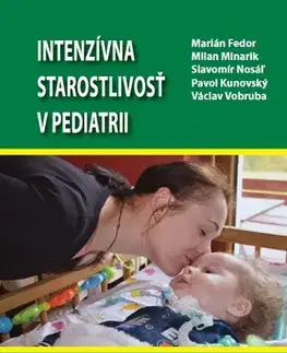 Pediatria Intenzívna starostlivosť v pediatrii, 4.vydanie - Kolektív autorov