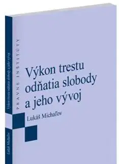 Trestné právo Výkon trestu odňatia slobody a jeho vývoj - Lukáš Michaľov