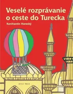 Rozprávky Veselé rozprávanie o ceste do Turecka - Konštantín Horecký