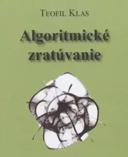 Slovenská poézia Algoritmické zratúvanie - Teofil Klas