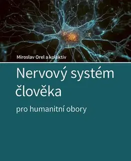 Psychológia, etika Nervový systém člověka - Miroslav Orel,Kolektív autorov
