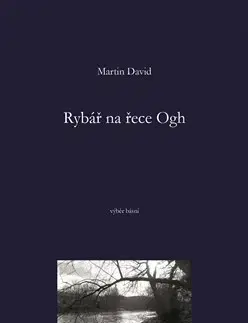 Česká poézia Rybář na řece Ogh - Martin David