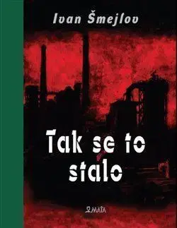 Novely, poviedky, antológie Tak se to stalo - Ivan Sergejevič Šmeljov