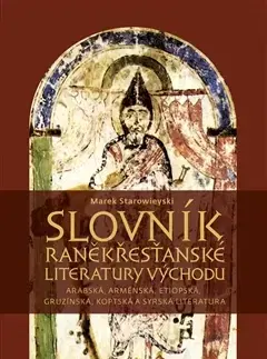 Kresťanstvo Slovník raněkřesťanské literatury Východu - Marek Starowieyski