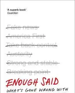 Cudzojazyčná literatúra Enough Said - What's gone wrong with the language of politics? - Mark Thompson