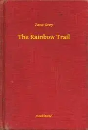Svetová beletria The Rainbow Trail - Zane Grey