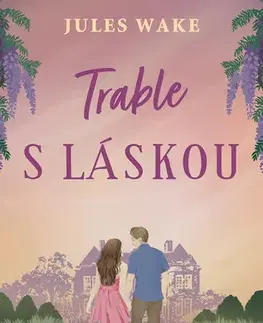 Romantická beletria Trable s láskou - Jules Wake