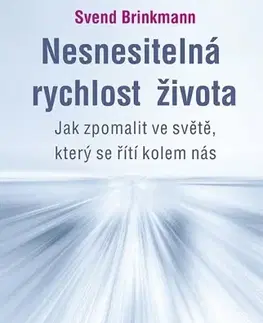 Psychológia, etika Nesnesitelná rychlost života - Svend Brinkmann