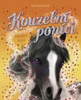 Pre deti a mládež - ostatné Kouzelní poníci: Třpytivé štěstí - Sue Bentley