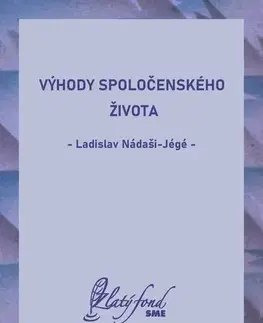 Romantická beletria Výhody spoločenského života - Ladislav Nádaši-Jégé