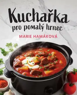 Kuchárky - ostatné Kuchařka pro pomalý hrnec - Marie Hamáková