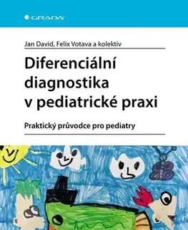 Pediatria Diferenciální diagnostika v pediatrické praxi - Jan David,Felix Votava,Kolektív autorov
