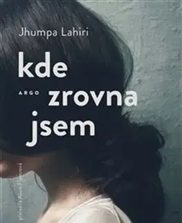 Novely, poviedky, antológie Kde zrovna jsem - Jhumpa Lahiri