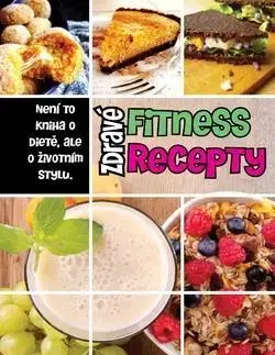 Zdravá výživa, diéty, chudnutie Zdravé fitness recepty (český) - Miroslav Kelij,Dominika Strašiftáková