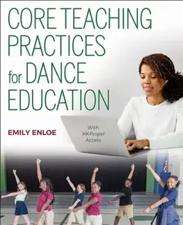 Učebnice, slovníky Core Teaching Practices for Dance Education - Emily Enloe