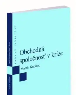 Obchodné právo Obchodná spoločnosť v kríze - Martin Kubinec