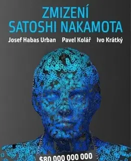Biznis Zmizení Satoshi Nakamota - Pavel Kolář,Ivo Krátký,Josef Habas Urban